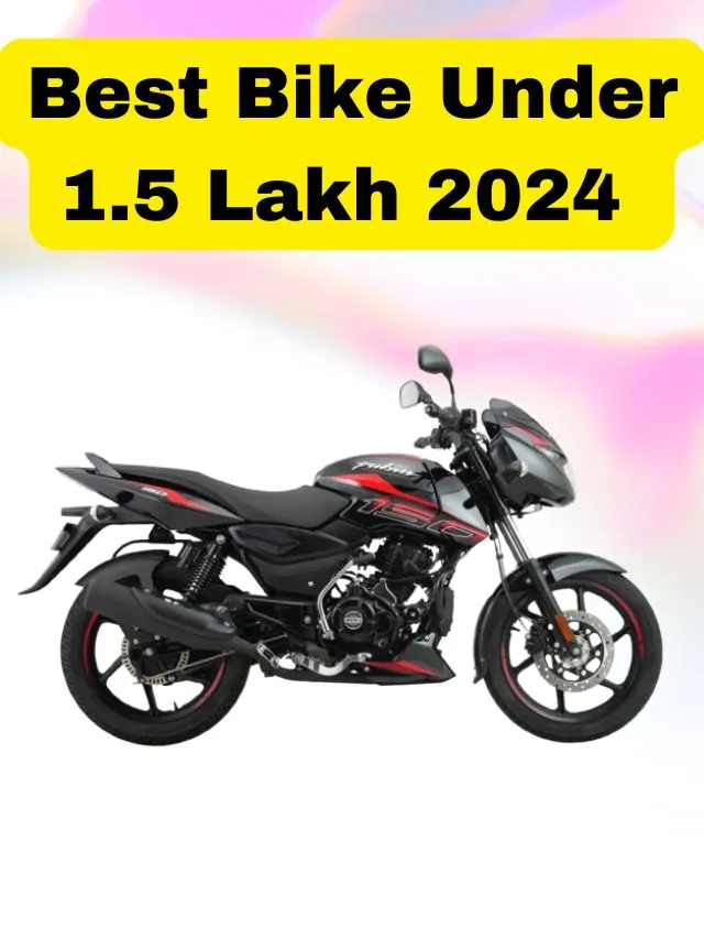 Top 5 Best Bike Under 1.5 Lakh For College students 2024